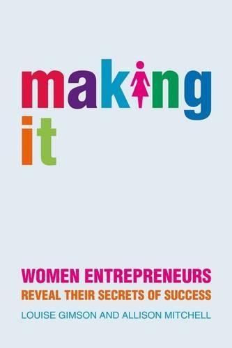 Паперова книга «Making It: Women Entrepreneurs Reveal Their Secrets of Success», авторів Еллісон Мітчелл, Лу Гімсон - фото №1