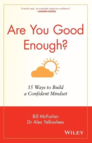 Паперова книга «Are You Good Enough?: 15 Ways to Build a Confident Mindset», авторів Алекс Йеллоуліс, Білл Макфарлан - фото №1