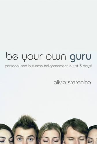 Паперова книга «Be Your Own Guru: Personal and Business Enlightenment in Just 3 Days!», автор Олівія Стефаніно - фото №1