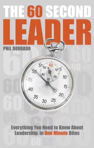 Паперова книга «The 60 Second Leader: Everything You Need to Know About Leadership, in 60 Second Bites», автор Філ Дурадо - фото №1