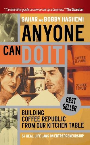 Бумажная книга «Anyone Can Do It: Building Coffee Republic from Our Kitchen Table - 57 Real Life Laws on Entrepreneurship», авторов Бобби Хашеми, Сахар Хашеми - фото №1