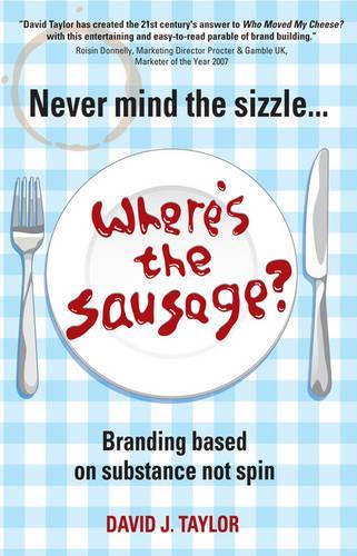 Паперова книга «Never Mind the Sizzle...Where's the Sausage?: Branding based on substance not spin», автор Девід Тейлор - фото №1