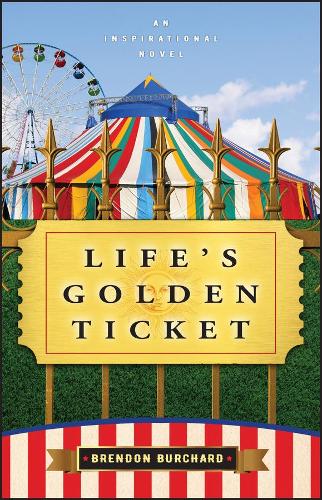 Бумажная книга «Life's Golden Ticket: An Inspriational Novel», автор Брендон Берчард - фото №1