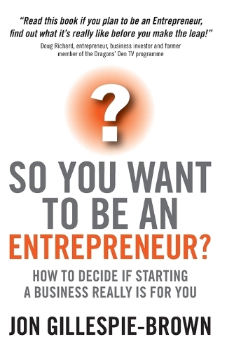 Бумажная книга «So You Want To Be An Entrepreneur?: How to decide if starting a business is really for you», автор Джон Гиллеспи-Браун - фото №1