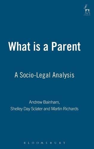 Бумажная книга «What is a Parent: A Socio-Legal Analysis», авторов Эндрю Бэйнхэм, Мартин Ричардс, Шелли Дэй Склейтер - фото №1