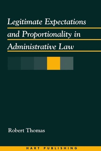Бумажная книга «Legitimate Expectations and Proportionality in Administrative Law», автор Роберт Томас - фото №1