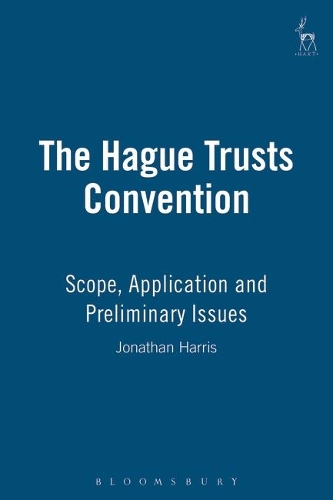 Бумажная книга «The Hague Trusts Convention: Scope, Application and Preliminary Issues», автор Джонатан Харрис - фото №1