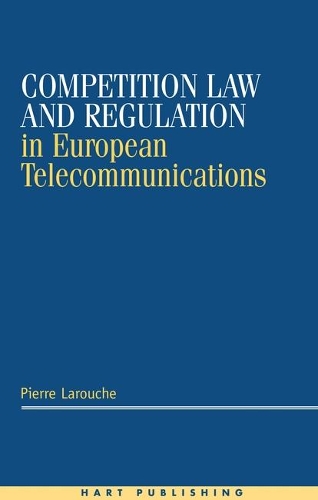 Паперова книга «Competition Law and Regulation in European Telecommunications», автор П'єр Ларуш - фото №1