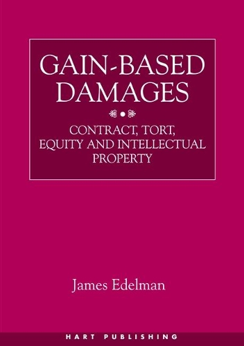 Паперова книга «Gain-Based Damages: Contract, Tort, Equity and Intellectual Property», автор Джеймс Едельман - фото №1