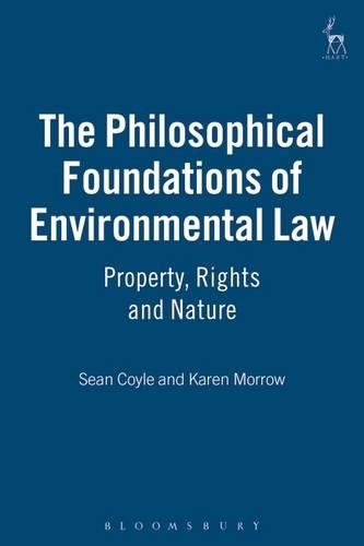 Бумажная книга «The Philosophical Foundations of Environmental Law: Property, Rights and Nature», авторов Карен Морроу, Шон Койл - фото №1