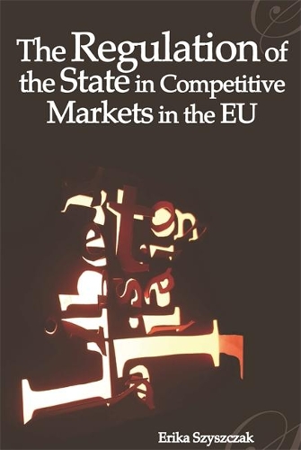 Бумажная книга «The Regulation of the State in Competitive Markets in the EU», автор Эрика Шишчак - фото №1