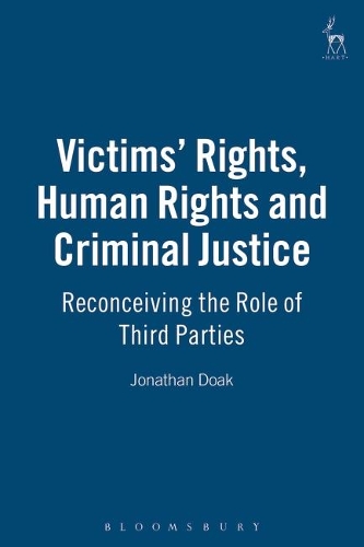 Бумажная книга «Victims' Rights, Human Rights and Criminal Justice: Reconceiving the Role of Third Parties», автор Джонатан Доак - фото №1