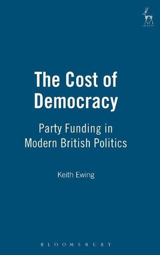 Бумажная книга «The Cost of Democracy: Party Funding in Modern British Politics», автор К. Д. Юинг - фото №1