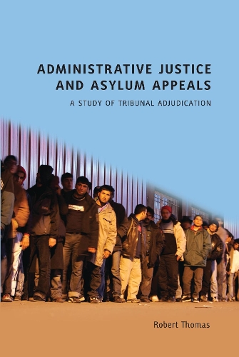 Бумажная книга «Administrative Justice and Asylum Appeals: A Study of Tribunal Adjudication», автор Роберт Томас - фото №1