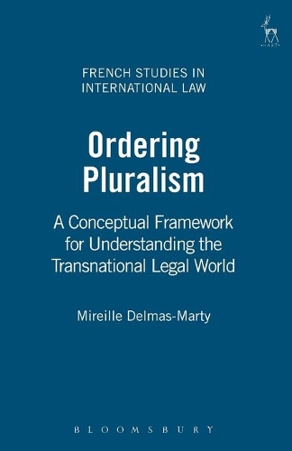 Бумажная книга «Ordering Pluralism: A Conceptual Framework for Understanding the Transnational Legal World», автор Мирей Дельмас-Марти - фото №1