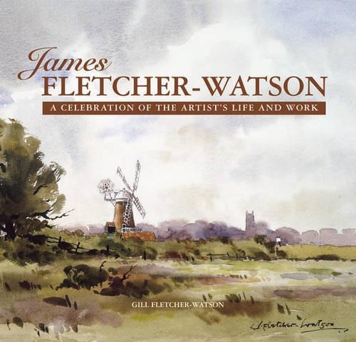 Бумажная книга «James Fletcher-Watson: A Celebration of the Artist's Life and Work», автор Джеймс Флетчер-Уотсон - фото №1