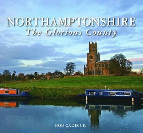 Бумажная книга «Northamptonshire - The Glorious County», автор Боб Кэддик - фото №1