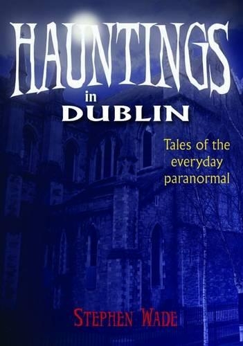 Бумажная книга «Hauntings in Dublin», автор Стивен Уэйд - фото №1