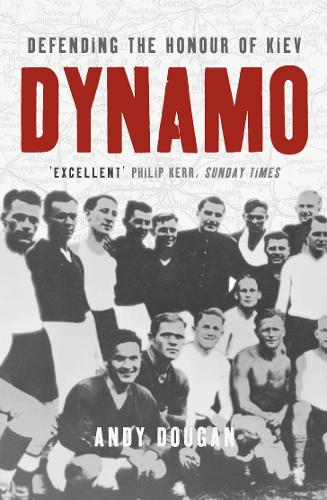 Бумажная книга «Dynamo: Defending the Honour of Kiev», автор Энди Дуган - фото №1