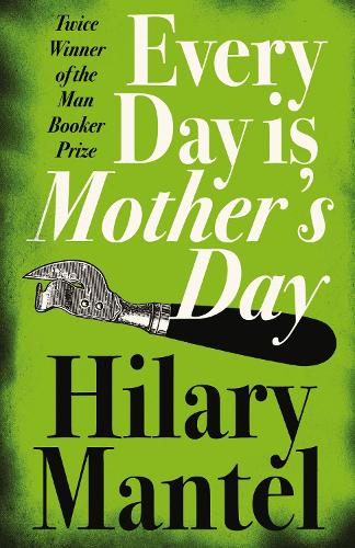 Паперова книга «Every Day Is Mother’s Day», автор Гіларі Мантел - фото №1