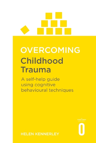 Бумажная книга «Overcoming Childhood Trauma: A Self-Help Guide Using Cognitive Behavioural Techniques», автор Хелен Кеннерли - фото №1