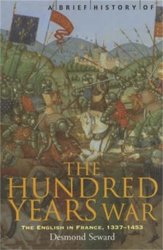 Паперова книга «A Brief History of the Hundred Years War: The English in France, 1337-1453», автор Десмонд Сьюард - фото №1