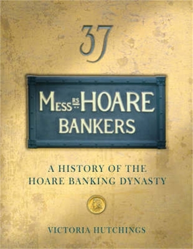 Бумажная книга «Messrs Hoare Bankers: A history of the Hoare banking dynasty», автор Виктория Хатчингс - фото №1