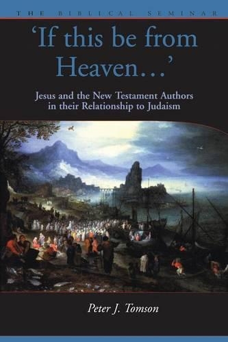 Бумажная книга «If this be from Heaven: Jesus and the New Testament Authors in their Relationship to Judaism», автор Питер Томсон - фото №1