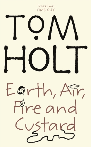 Бумажная книга «Earth, Air, Fire And Custard: J.W. Wells & Co. Book 3», автор Том Холт - фото №1