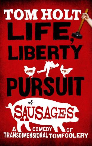 Бумажная книга «Life, Liberty And The Pursuit Of Sausages: J.W. Wells & Co. Book 7», автор Том Холт - фото №1