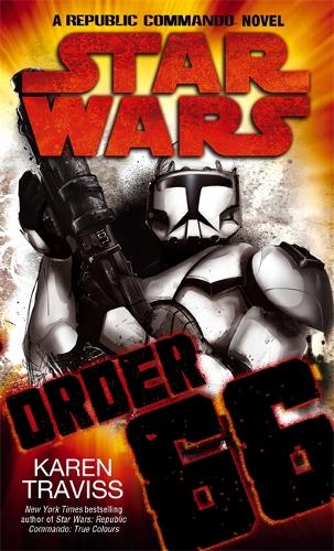 Бумажная книга «Star Wars: Order 66: A Republic Commando Novel», автор Карен Трависс - фото №1