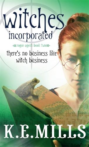 Бумажная книга «Witches Incorporated: Book 2 of the Rogue Agent Novels», автор К. Э. Миллс - фото №1
