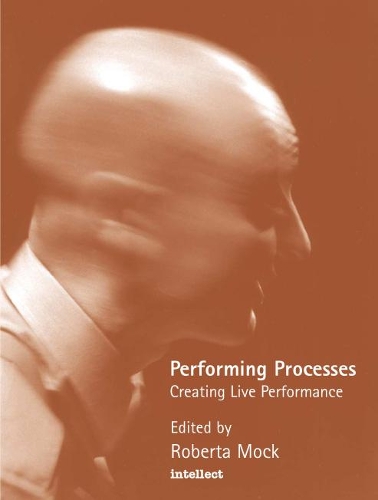 Бумажная книга «Performing Processes: Creating Live Performance», автор Роберта Мок - фото №1