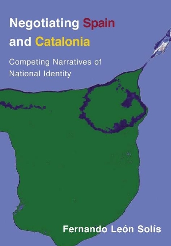 Бумажная книга «Negotiating Spain and Catalonia: Competing Narratives of National Identity», автор Фернандо Леон-Солис - фото №1