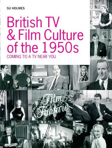 Бумажная книга «British TV and Film Culture in the 1950s: Coming to a TV Near You», автор Су Холмс - фото №1