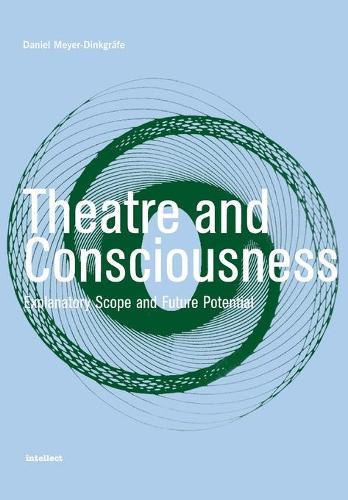 Бумажная книга «Theatre and Consciousness: Explanatory Scope and Future Potential», автор Даниэль Мейер-Динкграф - фото №1
