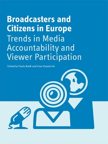 Бумажная книга «Broadcasters and Citizens in Europe: Trends in Media Accountability and Viewer Participation», авторов Паоло Бальди, Уве Хазебринк - фото №1