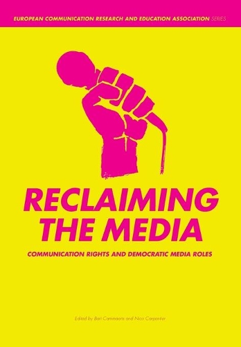 Паперова книга «Reclaiming the Media: Communication Rights and Democratic Media Roles», авторів Барт Каммаертс, Ніко Карпентьє - фото №1