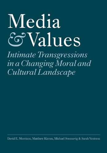 Бумажная книга «Media and Values: Intimate Transgressions in a Changing Moral and Cultural Landscape», авторов Дэвид Э. Моррисон, Мэтью Киран, Майкл Свенневиг, Сара Вентресс - фото №1
