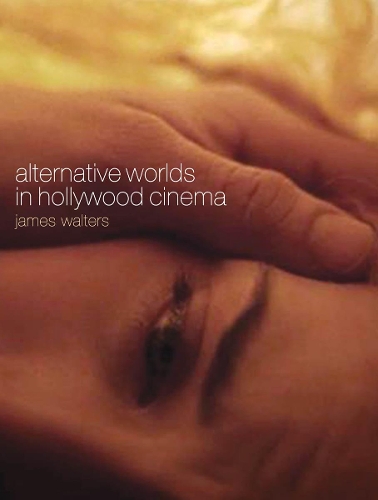 Бумажная книга «Alternative Worlds in Hollywood Cinema: Resonance Between Realms», автор Джеймс Уолтерс - фото №1