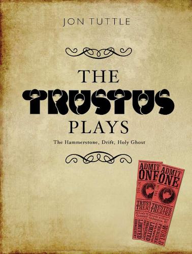Бумажная книга «The Trustus Plays: The Hammerstone, Drift, and Holy Ghost», автор Джон Таттл - фото №1