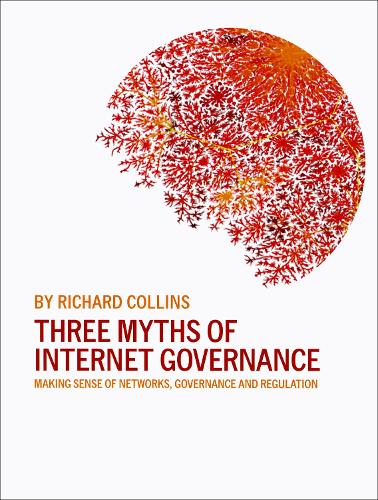 Бумажная книга «Three Myths of Internet Governance: Making Sense of Networks, Governance and Regulation», автор Ричард Коллинз - фото №1