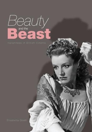 Паперова книга «Beauty and the Beast: Italianness in British Cinema», автор Елізабетта Гіреллі - фото №1