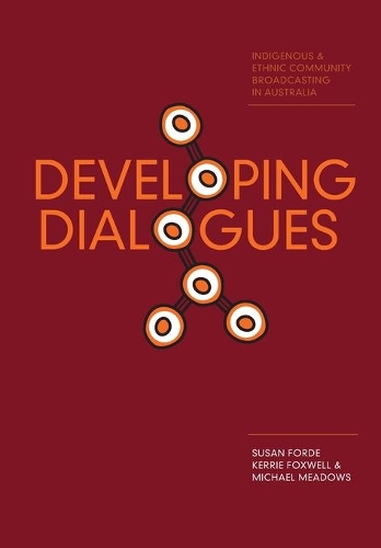 Бумажная книга «Developing Dialogues: Indigenous and Ethnic Community Broadcasting in Australia», авторов Керри Фоксвелл, Майкл Медоуз, Сьюзен Форде - фото №1