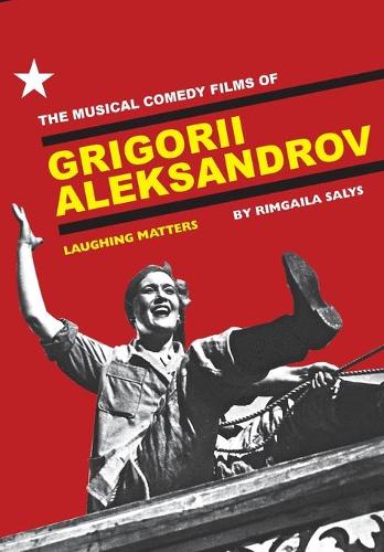 Бумажная книга «The Musical Comedy Films of Grigorii Aleksandrov: Laughing Matters», автор Римгайла Салис - фото №1