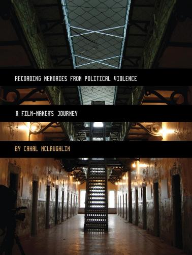 Бумажная книга «Recording Memories from Political Violence: A Film-maker's Journey», автор Кахал Маклафлин - фото №1
