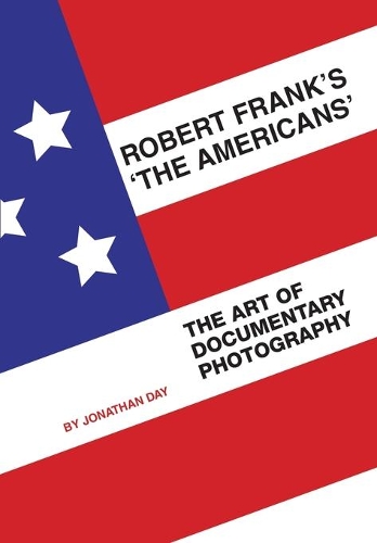 Бумажная книга «Robert Frank's 'The Americans': The Art of Documentary Photography», автор Джонатан Дэй - фото №1