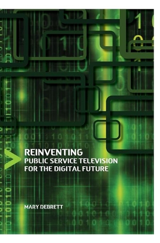 Бумажная книга «Reinventing Public Service Television for the Digital Future», автор Мэри Дебретт - фото №1