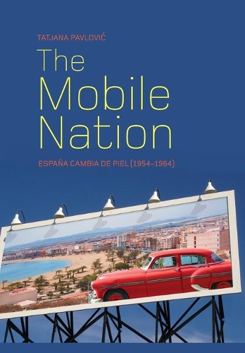 Бумажная книга «The Mobile Nation: España Cambia de Piel (1954-1964)», автор Татьяна Павлович - фото №1