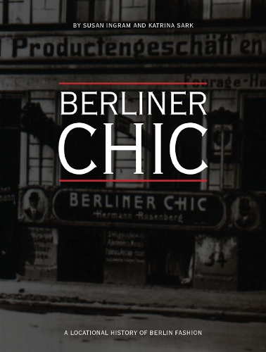 Бумажная книга «Berliner Chic: A Locational History of Berlin Fashion», авторов Катрина Сарк, Сьюзен Ингрэм - фото №1
